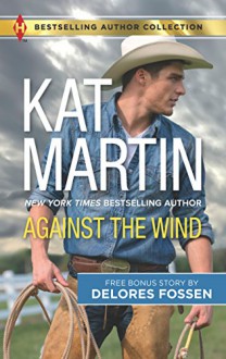 Against the Wind: Savior in the Saddle - Kat Martin, Delores Fossen