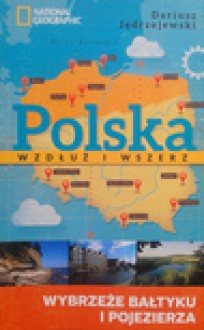 Polska wzdłuż i wszerz tom I. Wybrzeże Bałtyku i pojezierza - Dariusz Jędrzejewski