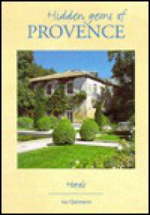 Hidden Gems of the Provence: Hotels - Luc Quisenaerts, Anne Davis, Owen Davis