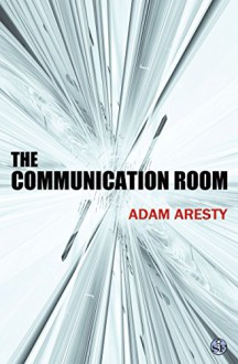 The Communication Room - Adam Aresty