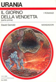 Il giorno della vendetta - parte prima (The War Against the Chtorr #3) - David Gerrold, Claudia Verpelli, Silvia Lalia