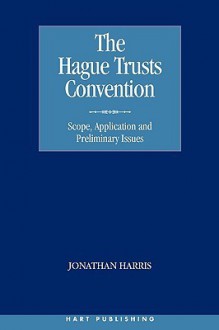 Hague Trusts Convention: Scope, Application And Preliminary Issues - Jonathan Harris