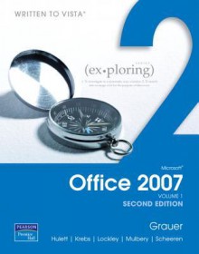 Exploring Microsoft Office 2007, Volume 1 (2nd Edition) (Exploring Series) - Robert T. Grauer, Maryann Barber, Michelle Hulett