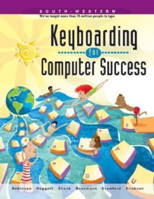 Keyboarding for Computer Success - Jerry W. Robinson, Jack P. Hoggatt, Jon A. Shank