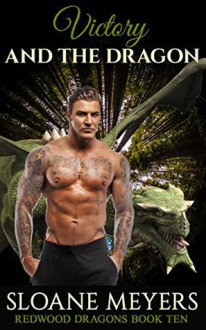 Victory and the Dragon (Redwood Dragons Book 10) - Sloane Meyers