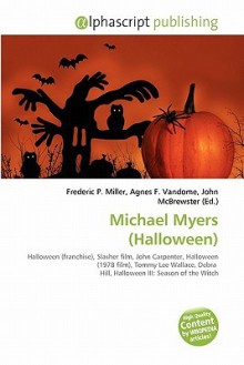 Michael Myers (Halloween) - Agnes F. Vandome, John McBrewster, Sam B Miller II