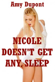 Nicole Doesn't Get Any Sleep: A Rough and Reluctant FFM Threesome Sex Erotica Story: Amy's Tits and Ass 2 - Amy Dupont