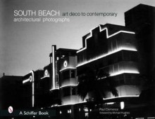 South Beach Architectural Photographs: Art Deco to Contemporary - Paul Clemence, Michael Hughes