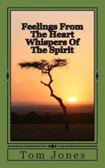 Feelings from the Heart Whispers of the Spirit - Tom Jones