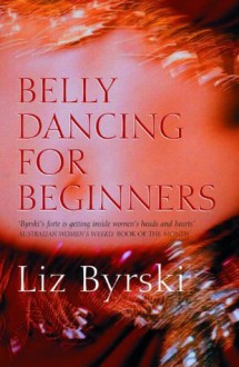 Belly Dancing for Beginners - Liz Byrski