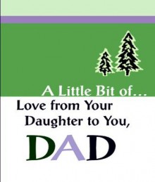 A Little Bit Of... Love from Your Daughter to You, Dad - Blue Mountain Arts