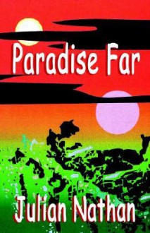 Paradise Far - Julian Nathan