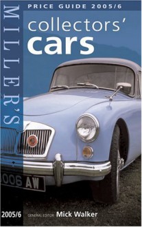 Miller's Collectors' Cars Price Guide 2005/6 - Mick Walker