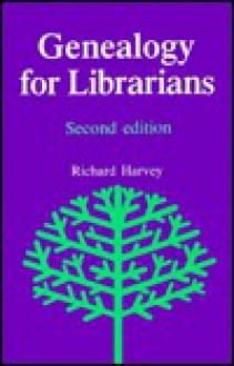 Genealogy for Librarians - Richard Harvey