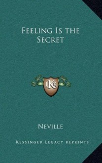 Feeling Is the Secret - Neville