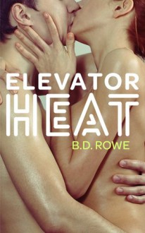 Elevator Heat - B.D. Rowe