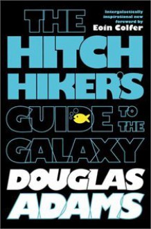 The Hitchhiker's Guide to the Galaxy (Hitchhiker's Guide to the Galaxy, #1) - Douglas Adams, Eoin Colfer