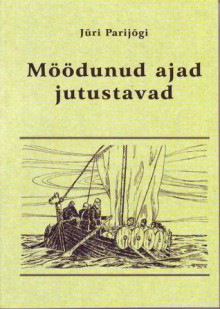 Möödanud ajad jutustavad - Jüri Parijõgi