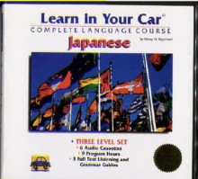 Learn in Your Car Complete Language Course: Japanese (3 Level Set) (English and Japanese Edition) - Henry N. Raymond