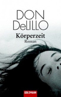 Körperzeit - Don DeLillo