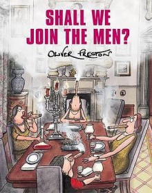 Shall We Join The Men? - Oliver Preston