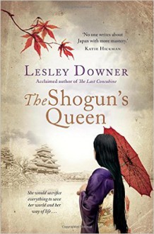 The Shogun's Queen - Lesley Downer