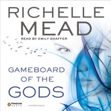 Gameboard of the Gods: Age of X, Book 1 - -Penguin Audio-, Richelle Mead, Emily Shaffer