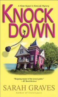 Knockdown (Home Repair is Homicide Mystery #14) - Sarah Graves