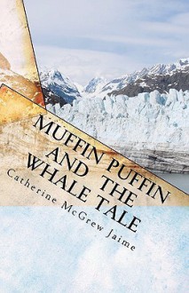 Muffin Puffin and the Whale Tale: Book 5 in the Horsey and Friends Series - Catherine McGrew Jaime