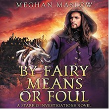 By Fairy Means or Foul - Meghan Maslow,Greg Boudreaux