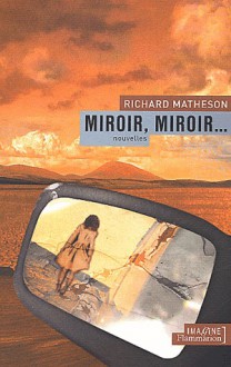 Miroir, miroir... - Richard Matheson