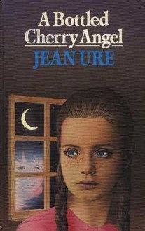 A Bottled Cherry Angel - Jean Ure