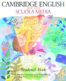 Cambridge English For The Scuola Media Student's Book (Cambridge English For Schools) - Diana Hicks, Andrew Littlejohn, Maristella Sena, Biagio Tedesco