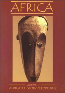 Africa, vol.1: African History Before 1885 - Toyin Falola