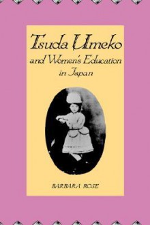 Tsuda Umeko and Women's Education in Japan - Barbara Rose