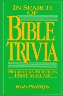 In Search of Bible Trivia First Volume - Bob Phillips