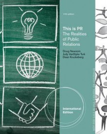 Cengage Advantage Books: This Is PR: The Realities of Public Relations - Doug Newsom