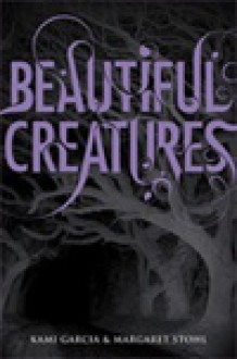 Beautiful Creatures - Kami Garcia, Margaret Stohl