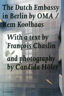 The Dutch Embassy in Berlin by OMA/Rem Koolhaas - Rem Koolhaas, Candida Hvfer, Frangois Chaslin