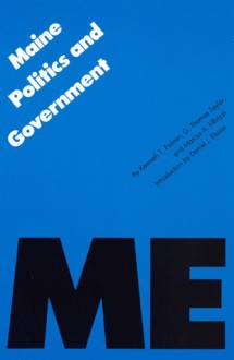 Maine Politics and Government - Kenneth T. Palmer, G. Thomas Taylor, Marcus A. LiBrizzi