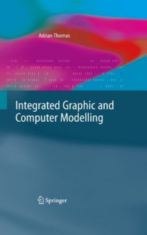 Integrated Graphic and Computer Modelling - Adrian Thomas