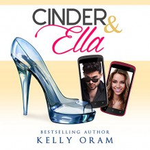 Cinder & Ella - Kelly Oram,Kirsten Leigh,Bluefields