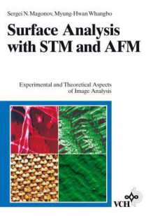 Surface Analysis With Stm And Afm: Experimental And Theoretical Aspects Of Image Analysis - Sergei N. Magonov, Myung-Hwan Whangbo