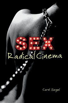 Sex Radical Cinema - Carol Siegel