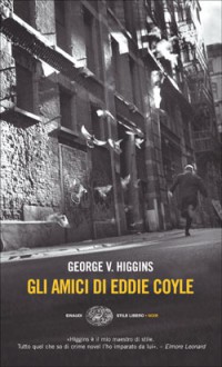 Gli amici di Eddie Coyle - Luisa Piussi, George V. Higgins