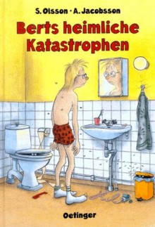 Berts heimliche Katastrophen - Sören Olsson, Anders Jacobsson, Sonja Härdin