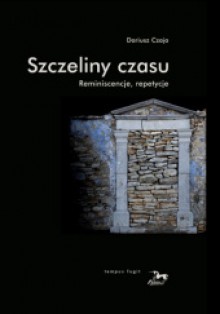 Szczeliny czasu - Dariusz Czaja