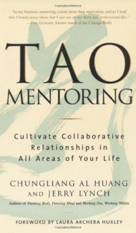 Tao Mentoring: Cultivate Collaborative Relationships in All Areas of Your Life - Chungliang Al Huang, Jerry Lynch