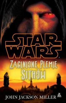 Zaginione Plemię Sithów (Star Wars) - John Jackson Miller, Anna Hikiert, Aleksandra Jagiełowicz