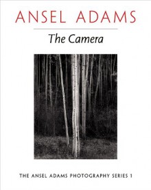 The Camera - Ansel Adams, Robert Hardy Baker